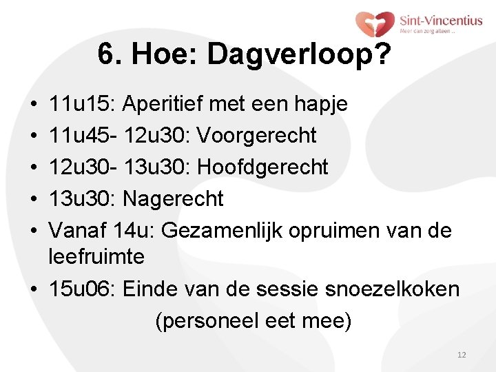 6. Hoe: Dagverloop? • • • 11 u 15: Aperitief met een hapje 11