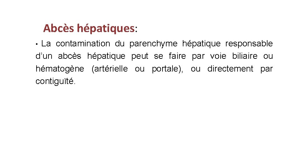 Abcès hépatiques: La contamination du parenchyme hépatique responsable d’un abcès hépatique peut se faire