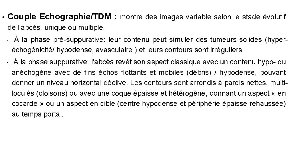  • Couple Echographie/TDM : montre des images variable selon le stade évolutif de