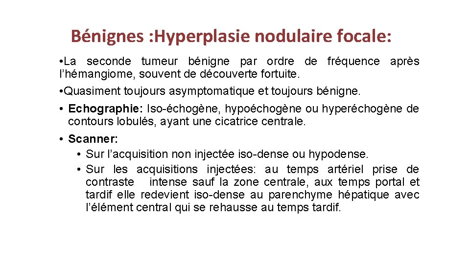 Bénignes : Hyperplasie nodulaire focale: • La seconde tumeur bénigne par ordre de fréquence