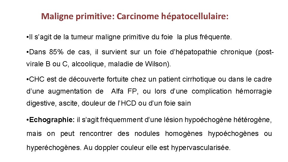 Maligne primitive: Carcinome hépatocellulaire: • Il s’agit de la tumeur maligne primitive du foie