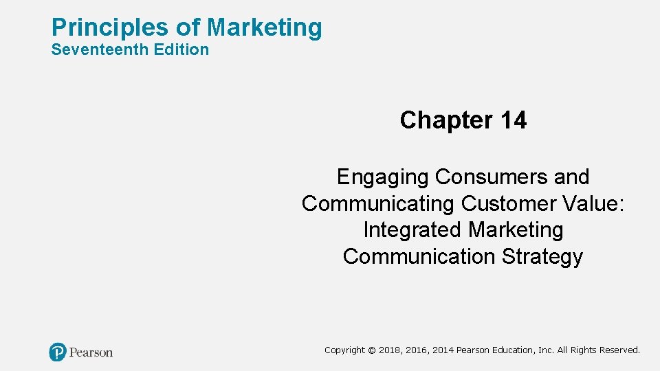 Principles of Marketing Seventeenth Edition Chapter 14 Engaging Consumers and Communicating Customer Value: Integrated