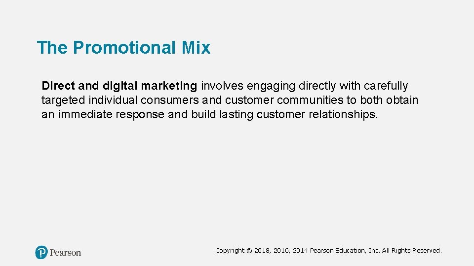 The Promotional Mix Direct and digital marketing involves engaging directly with carefully targeted individual