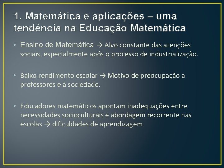 1. Matemática e aplicações – uma tendência na Educação Matemática • Ensino de Matemática