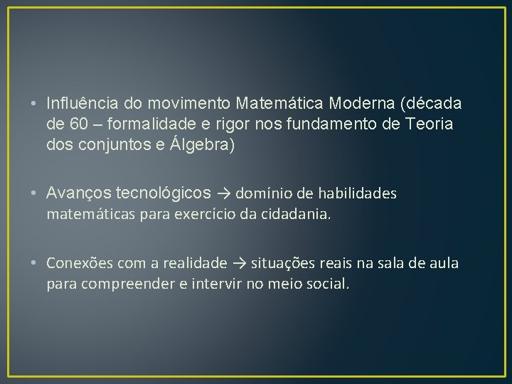  • Influência do movimento Matemática Moderna (década de 60 – formalidade e rigor