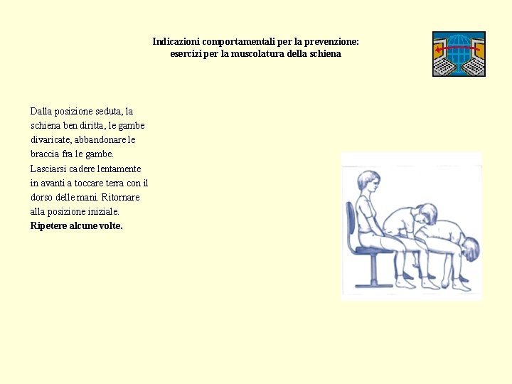 Indicazioni comportamentali per la prevenzione: esercizi per la muscolatura della schiena Dalla posizione seduta,