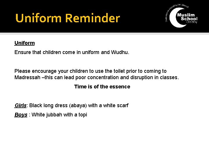 Uniform Reminder Uniform Ensure that children come in uniform and Wudhu. Please encourage your