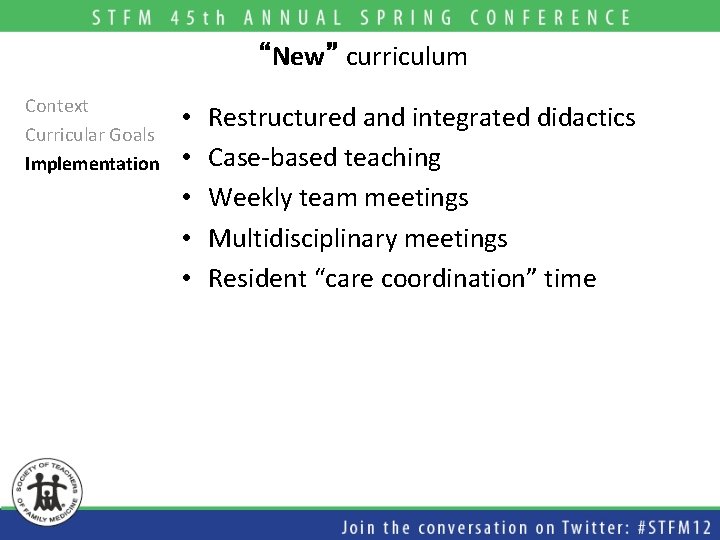 “New” curriculum Context Curricular Goals Implementation • • • Restructured and integrated didactics Case-based