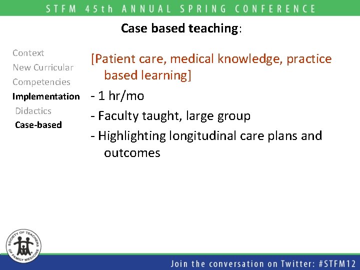 Case based teaching: Context New Curricular Competencies Implementation Didactics Case-based [Patient care, medical knowledge,