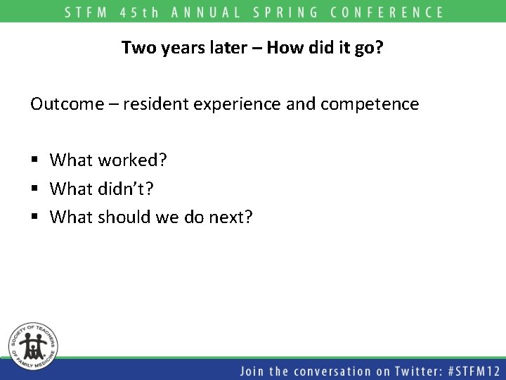 Two years later – How did it go? Outcome – resident experience and competence