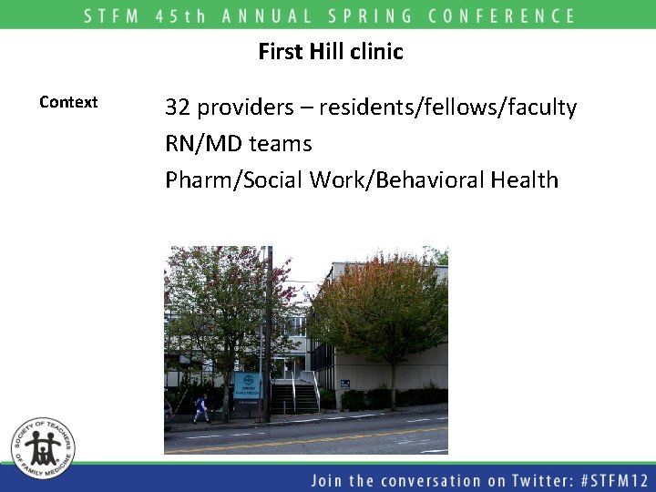 First Hill clinic Context 32 providers – residents/fellows/faculty RN/MD teams Pharm/Social Work/Behavioral Health 
