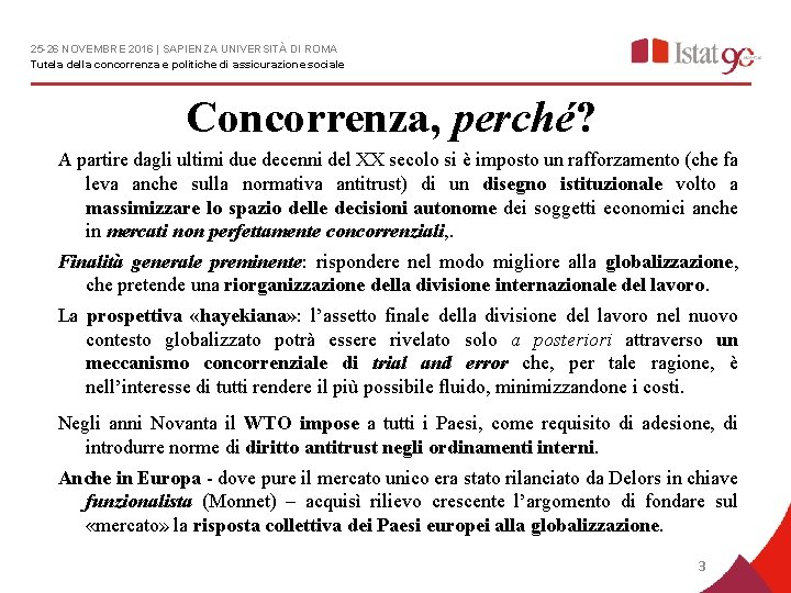 25 -26 NOVEMBRE 2016 | SAPIENZA UNIVERSITÀ DI ROMA Tutela della concorrenza e politiche