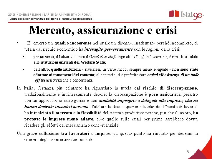 25 -26 NOVEMBRE 2016 | SAPIENZA UNIVERSITÀ DI ROMA Tutela della concorrenza e politiche