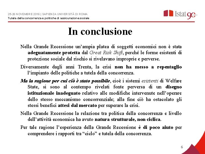 25 -26 NOVEMBRE 2016 | SAPIENZA UNIVERSITÀ DI ROMA Tutela della concorrenza e politiche