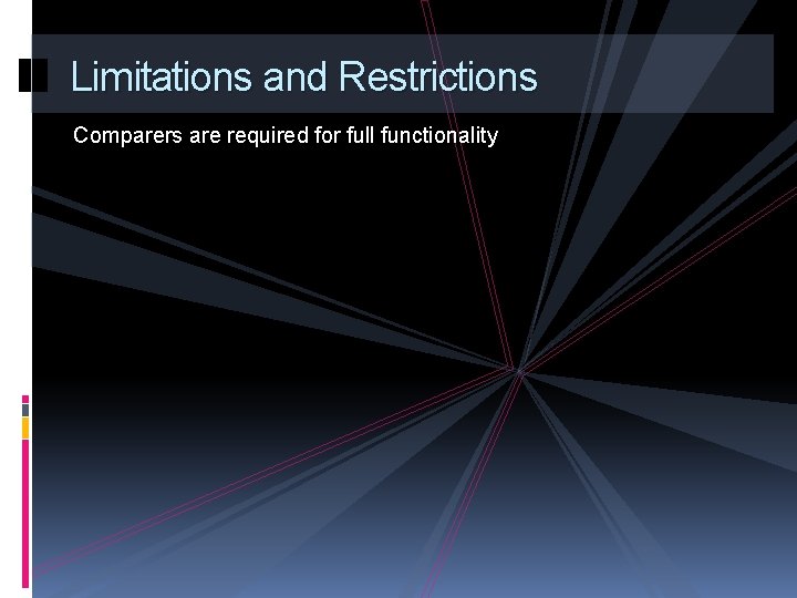 Limitations and Restrictions Comparers are required for full functionality 