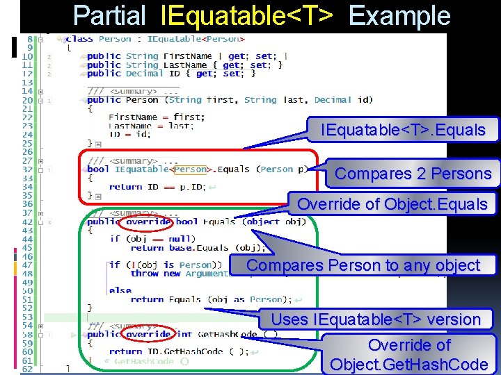 Partial IEquatable<T> Example IEquatable<T>. Equals Compares 2 Persons Override of Object. Equals Compares Person