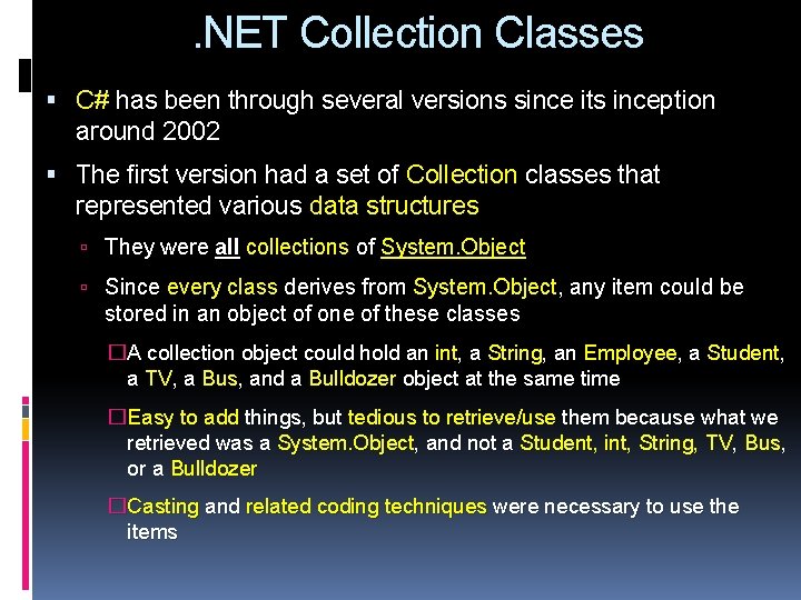 . NET Collection Classes C# has been through several versions since its inception around