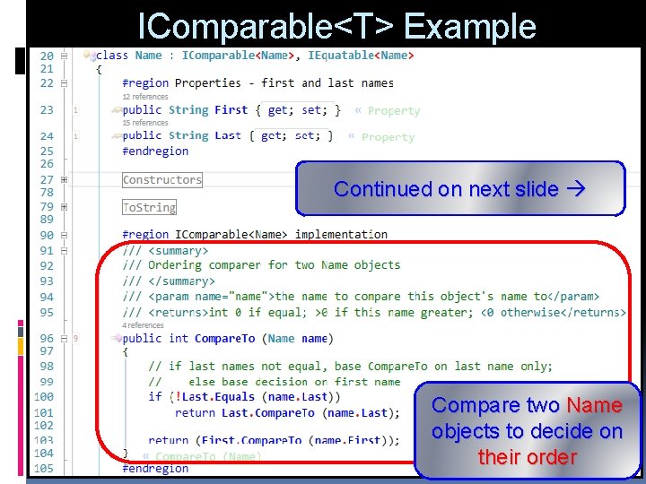 IComparable<T> Example Continued on next slide Compare two Name objects to decide on their