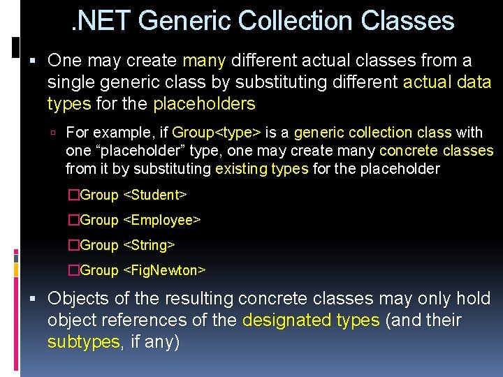 . NET Generic Collection Classes One may create many different actual classes from a