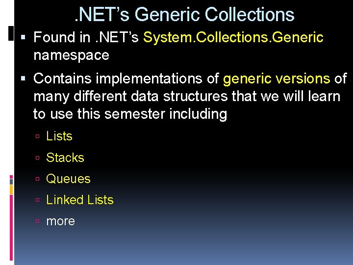 . NET’s Generic Collections Found in. NET’s System. Collections. Generic namespace Contains implementations of