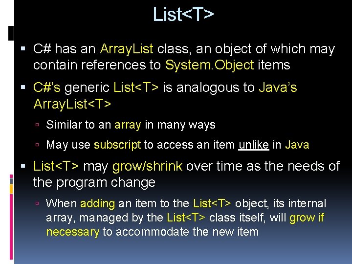 List<T> C# has an Array. List class, an object of which may contain references