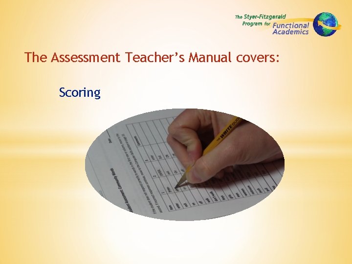 The Assessment Teacher’s Manual covers: Scoring 