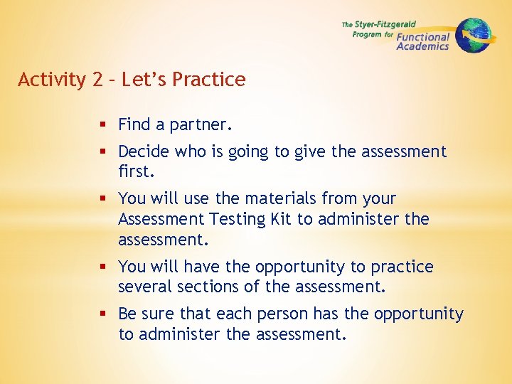 Activity 2 – Let’s Practice § Find a partner. § Decide who is going