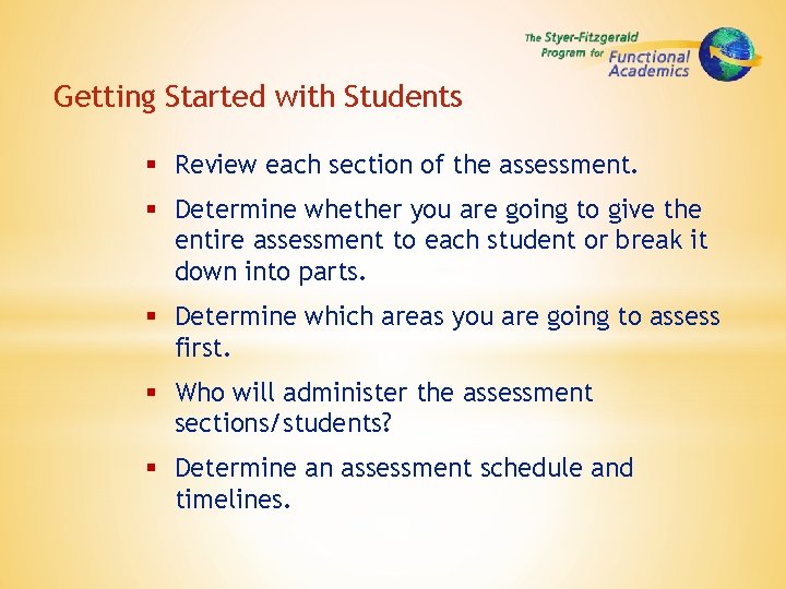 Getting Started with Students § Review each section of the assessment. § Determine whether