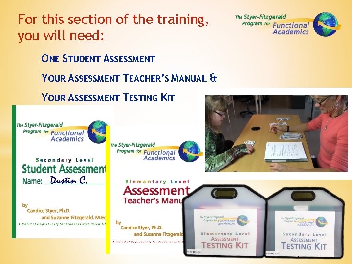 For this section of the training, you will need: ONE STUDENT ASSESSMENT YOUR ASSESSMENT