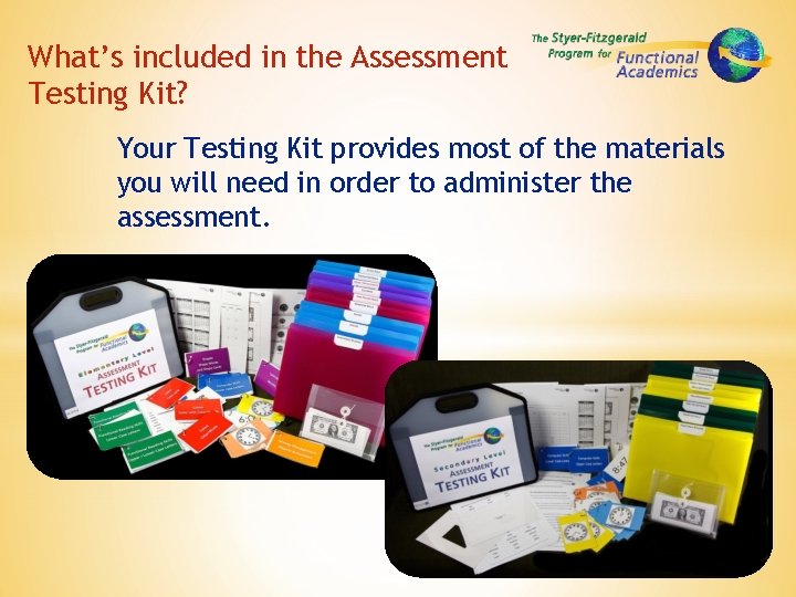 What’s included in the Assessment Testing Kit? Your Testing Kit provides most of the