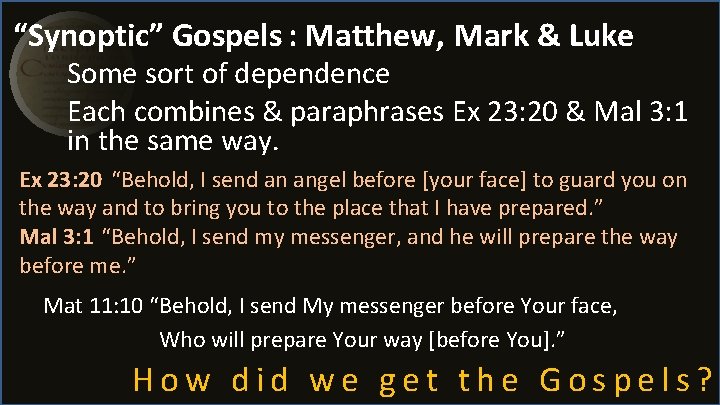 “Synoptic” Gospels : Matthew, Mark & Luke Some sort of dependence Each combines &