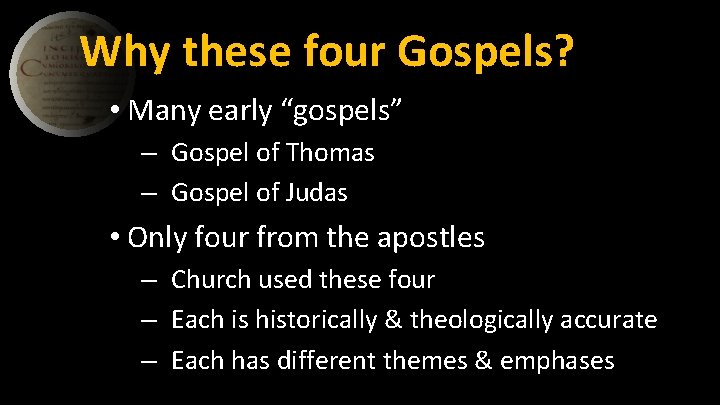 Why these four Gospels? • Many early “gospels” – Gospel of Thomas – Gospel