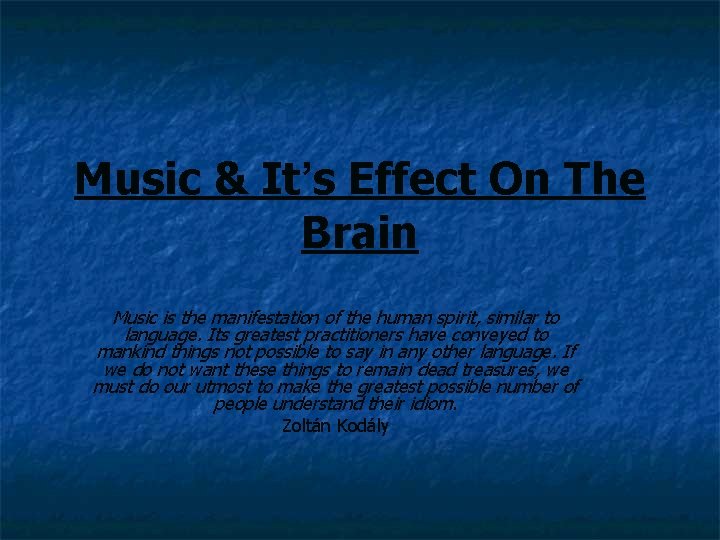 Music & It’s Effect On The Brain Music is the manifestation of the human