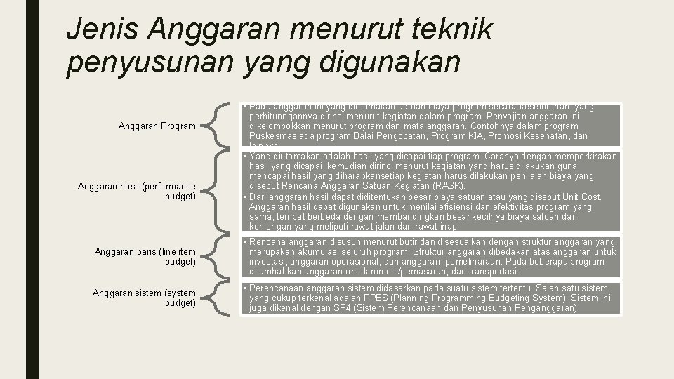 Jenis Anggaran menurut teknik penyusunan yang digunakan Anggaran Program Anggaran hasil (performance budget) •