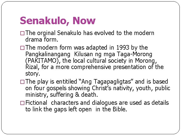 Senakulo, Now � The orginal Senakulo has evolved to the modern drama form. �