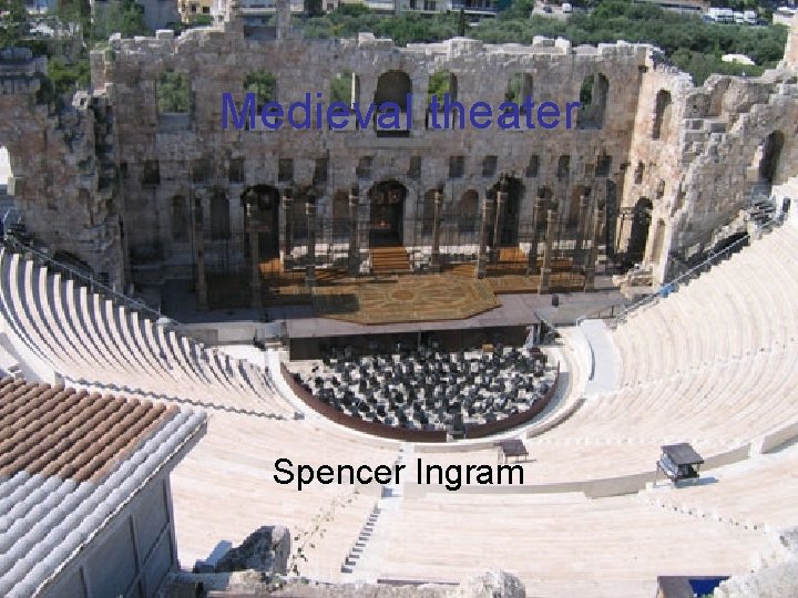 Medieval theater Spencer Ingram 