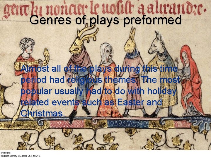 Genres of plays preformed Almost all of the plays during this time period had