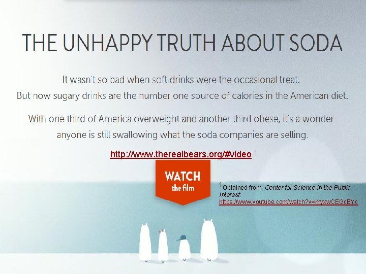 http: //www. therealbears. org/#video 1 1 Obtained from: Center for Science in the Public