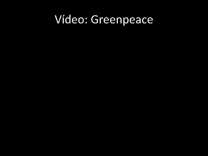 Vídeo: Greenpeace 