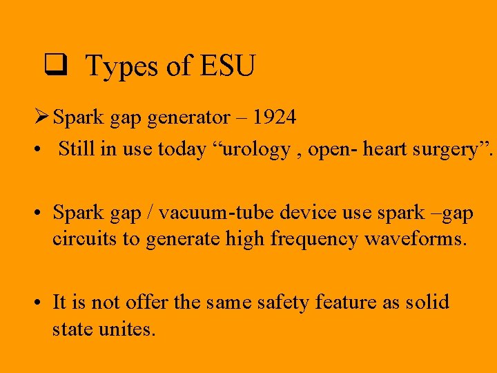 q Types of ESU Ø Spark gap generator – 1924 • Still in use