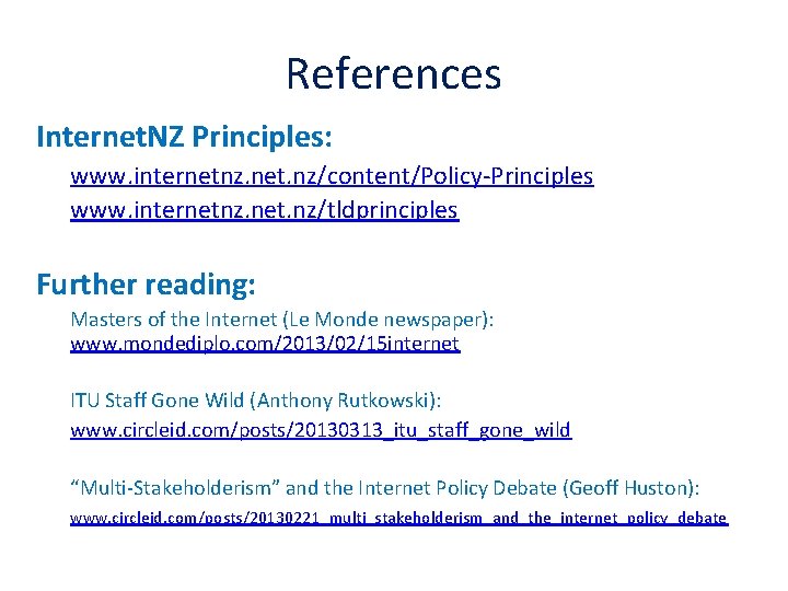 References Internet. NZ Principles: www. internetnz. net. nz/content/Policy-Principles www. internetnz. net. nz/tldprinciples Further reading: