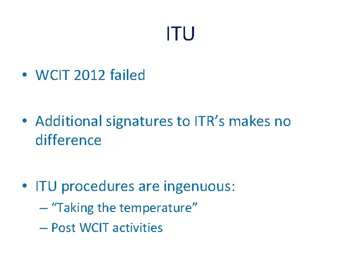 ITU • WCIT 2012 failed • Additional signatures to ITR’s makes no difference •