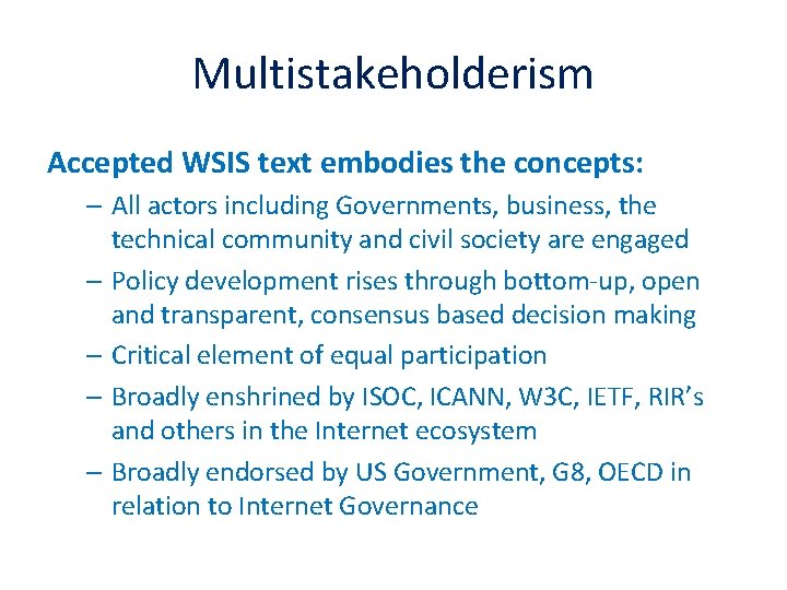 Multistakeholderism Accepted WSIS text embodies the concepts: – All actors including Governments, business, the