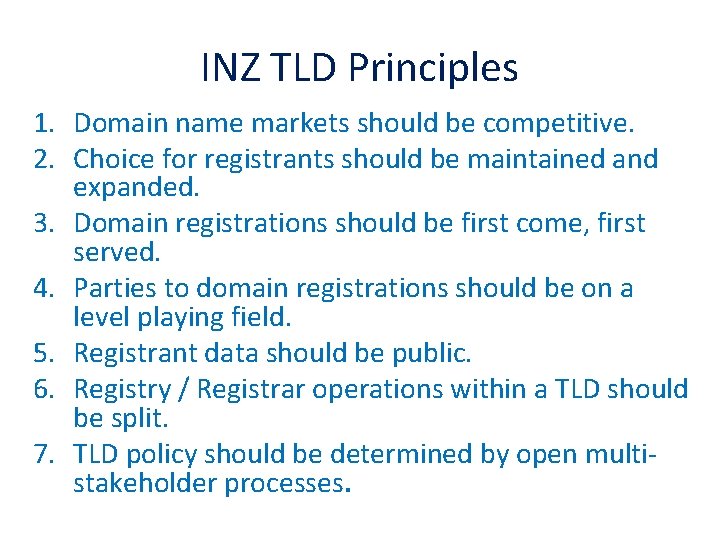 INZ TLD Principles 1. Domain name markets should be competitive. 2. Choice for registrants