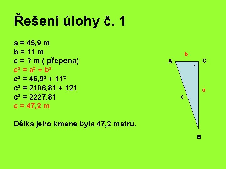 Řešení úlohy č. 1 a = 45, 9 m b = 11 m c