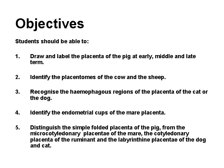 Objectives Students should be able to: 1. Draw and label the placenta of the