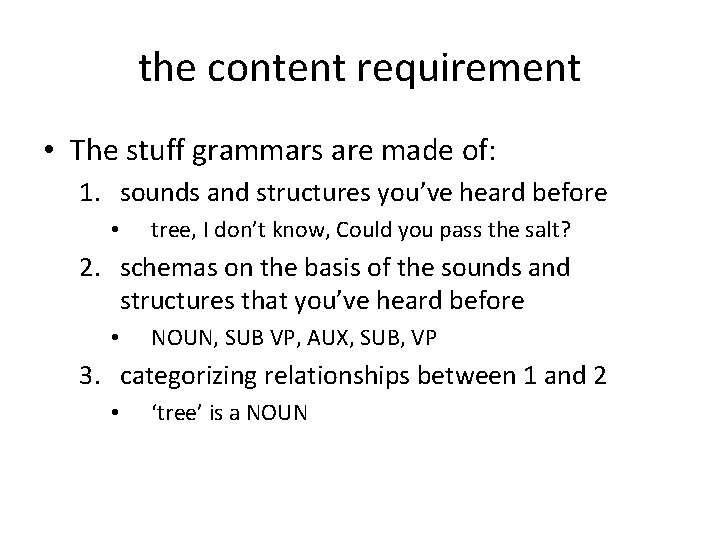 the content requirement • The stuff grammars are made of: 1. sounds and structures