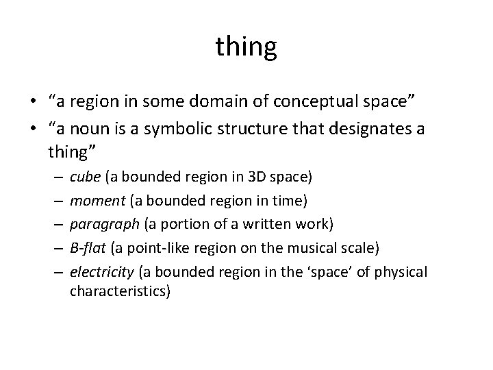 thing • “a region in some domain of conceptual space” • “a noun is