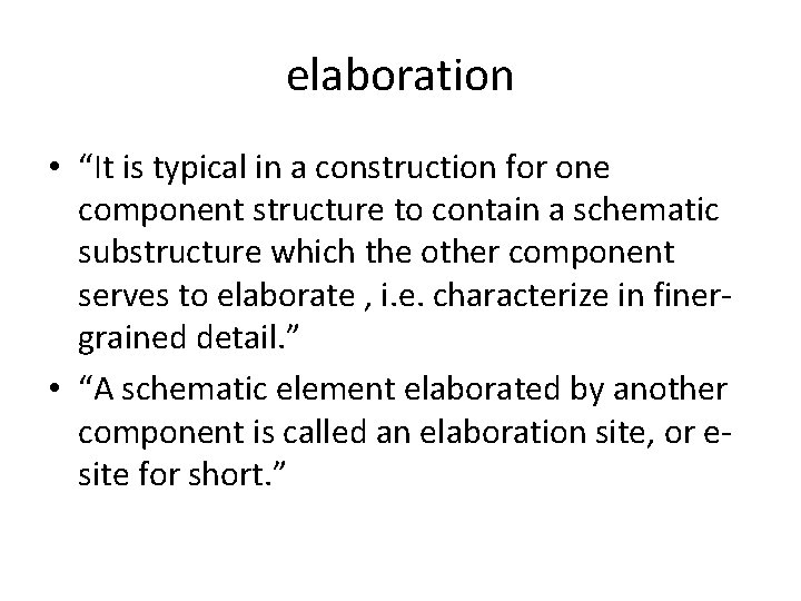 elaboration • “It is typical in a construction for one component structure to contain