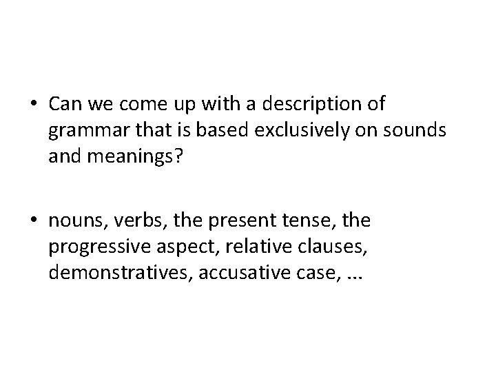  • Can we come up with a description of grammar that is based